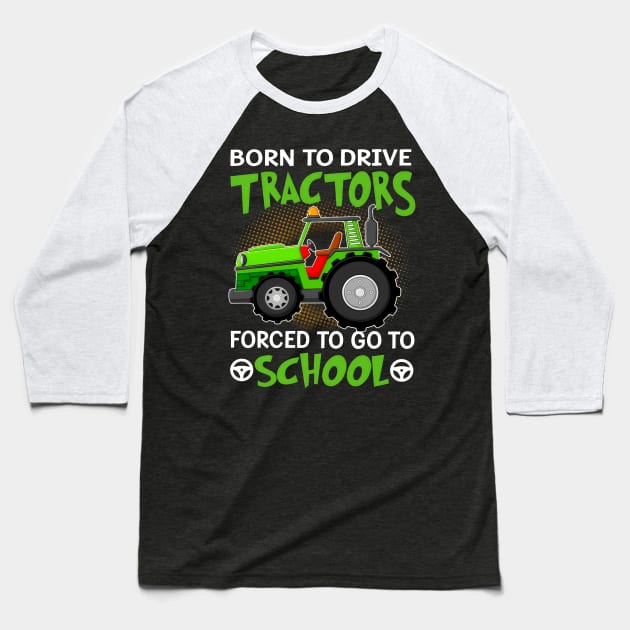 Born To Drive Tractors Forced To Go To School Baseball T-Shirt by Marcelo Nimtz